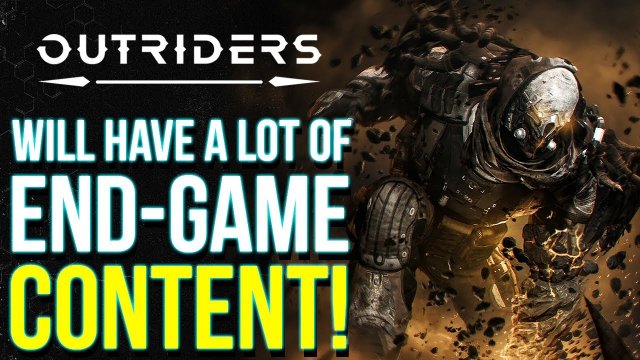 OUTRIDERS - All END GAME & MAX LVL Content We Know So Far (Outriders Things You Need To Know)